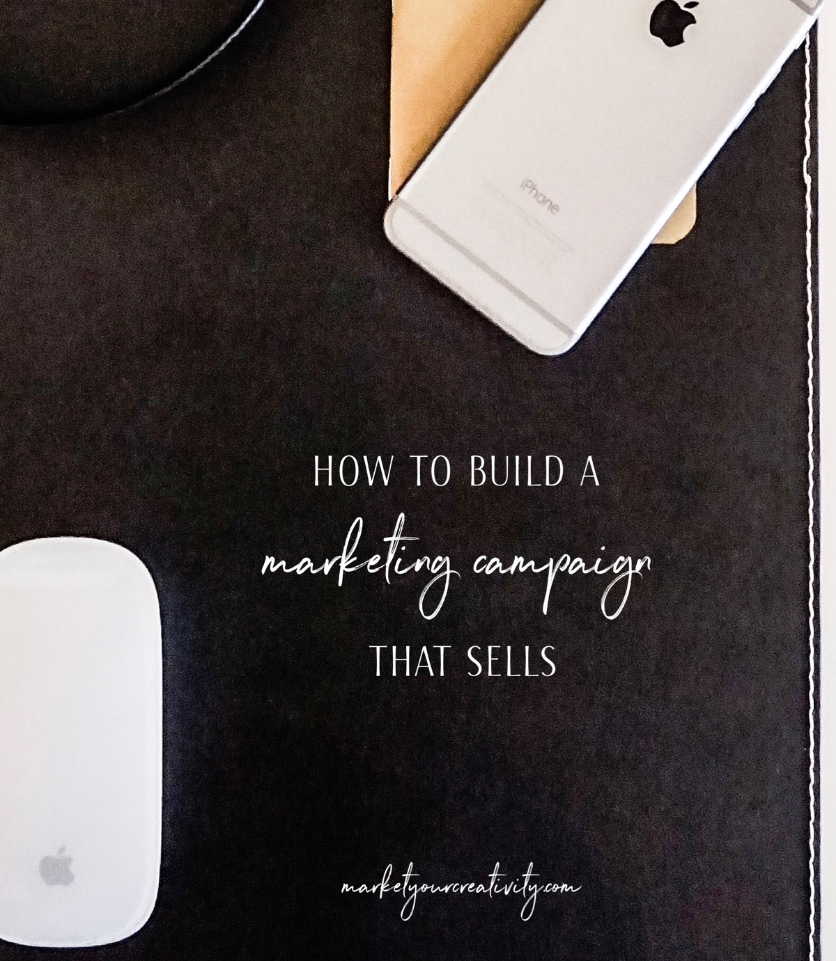 how to build a marketing campaign that sells